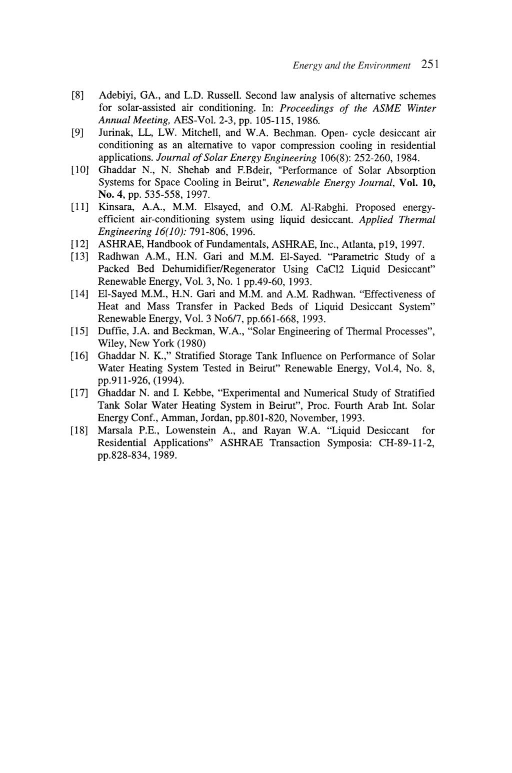 Energy and the Environment 25 1 [S] Adebiyi, GA., and L.D. Russell. Second law analysis of alternative schemes for solar-assisted air conditioning.