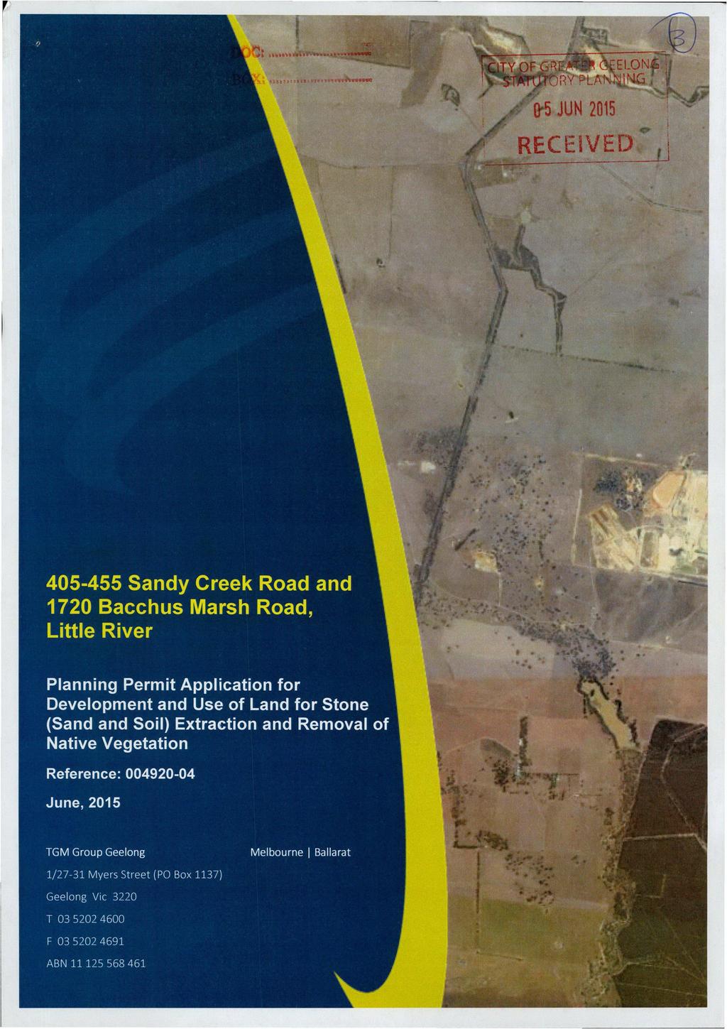 405 455 Sandy Creek Road and 1720 Bacchus Marsh Road, Little River Planning Permit Application for Development and Use of Land for Stone (Sand and Soil) Extraction and Removal of