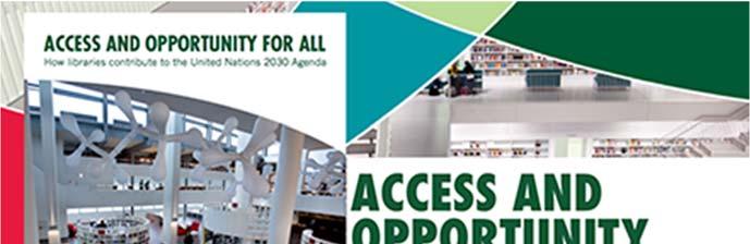 Access and Opportunity for All: How Libraries contribute to the United Nations 2030 Agenda Act now to make sure libraries are included in your country s national