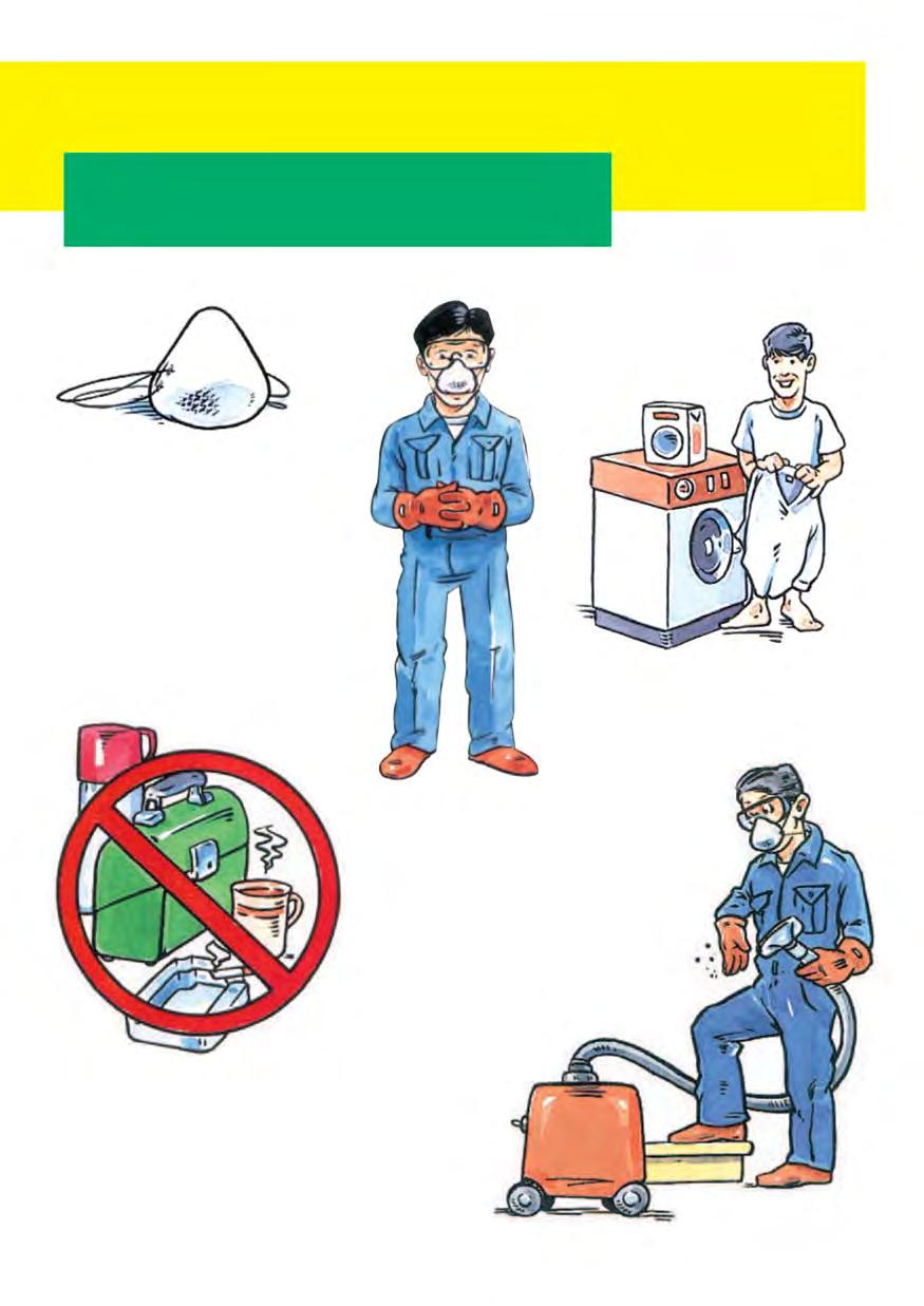 USE YOUR PERSONAL PROTECTION EQUIPMENT Wear appropriate work clothing. When required, use appropriate respirator (minimum N95) following your employer s respiratory protection program.