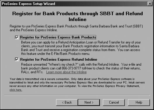 Registering for bank products through Santa Barbara Bank & Trust and Refund Infoline Use the Register for Bank Products through SBBT and Refund Infoline dialog box if you want to use Santa Barbara