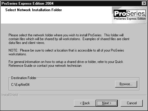 12 In the Select Local Installation Folder dialog box, do one of the following: Click Next if you want to install the ProSeries Express program (for the ProSeries Admin workstation) in a \EXPWIN04