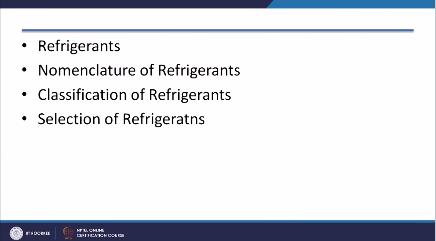 INDIAN INSTITUTE OF TECHNOLOGY ROORKEE NPTEL NPTEL ONLINE CERTIFICATION COURSE Refrigeration and Air-conditioning Lecture-16 Refrigerants-1 with Prof.