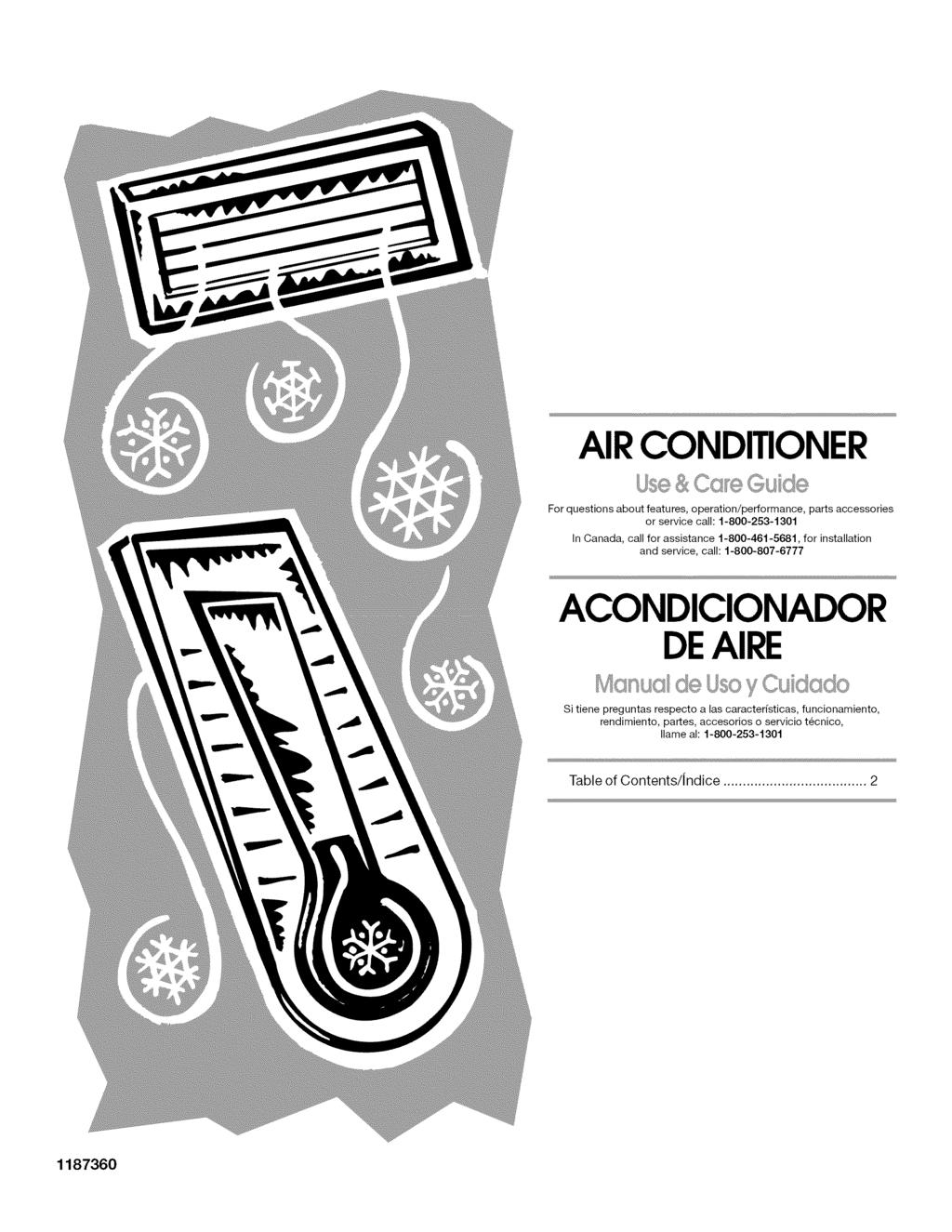 AIR CONDITIONER For questions about features, operation/performance, parts accessories or service call: 1-800-253-1301 In Canada, call for assistance 1-800-461-5681, for installation and service,