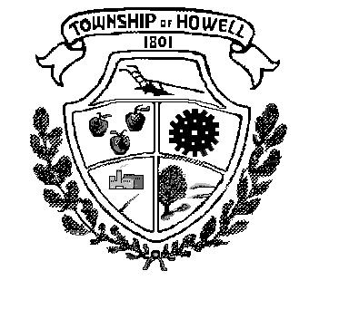 TOWNSHIP OF HOWELL DEPARTMENT OF COMMUNITY DEVELOPMENT & LAND USE DIVISION OF ENGINEERING 251 Preventorium Road Phone: (732) 938-4500 x2300 Post Office Box 580 Fax: (732) 919-1080 Howell, NJ