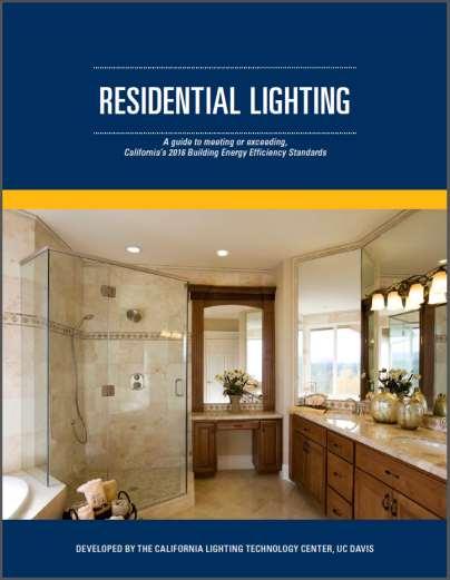 7 2016 RESIDENTIAL LIGHTING DESIGN GUIDE Provides a simplified and practical approach to lighting code compliance and design.