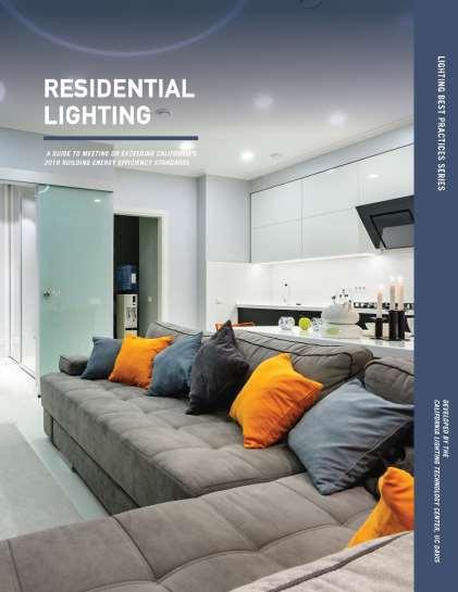 8 2019 RESIDENTIAL LIGHTING DESIGN GUIDE Provides a simplified and practical approach to lighting code compliance and design.