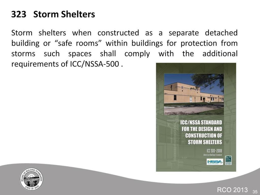 ICC/NSSA STANDARD 500 Provides the requirements for the construction of storm shelters.