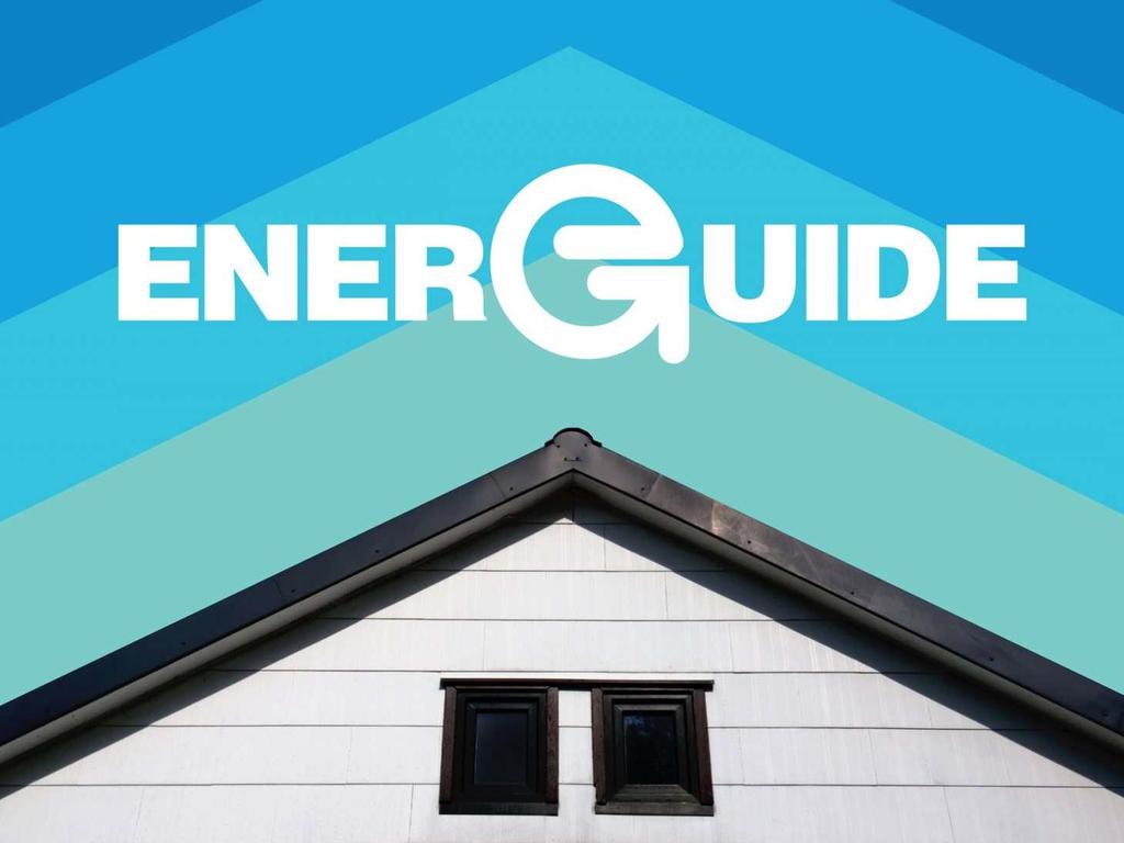 Energuide for homes Canada s energy rating and labelling system that certifies the energy