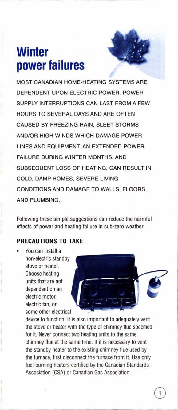 Winter power failures MOST CANADIAN HOME-HEATING SYSTEMS ARE DEPENDENT UPON ELECTRIC POWER.