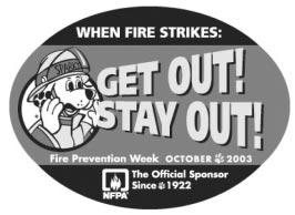 EDUCATION FIRE PREVENTION WEEK OCTOBER 5TH 11TH KICK OFF When Fire Strikes: Get Out! Stay Out! was the theme for Fire Prevention Week 2003.