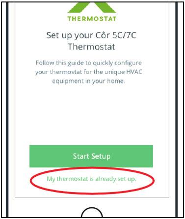 4. On the next screen Touch My thermostat is already setup below the Start Setup green button. 5. Read and accept the Terms & Conditions agreement. 6.