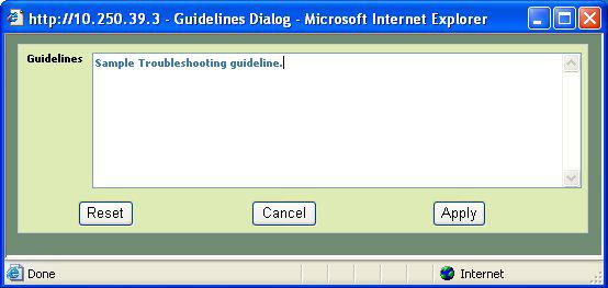 2. Click the Show Detail icon. 3. Click the Troubleshooting tab. 4. Click the Edit Guideline icon. The Guidelines Dialog is displayed. Figure 13 : GuideLines Dialog 5.