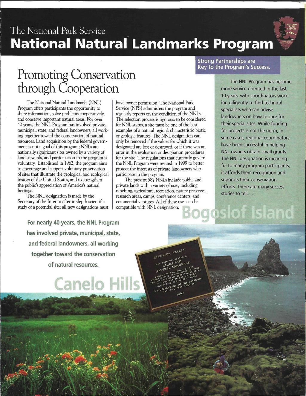 The National Natural Landmarks Program Promoting Conservation through Cooperation The National Natural Landmarks (NNL) Program offers participants the opportunity to share information, solve problems