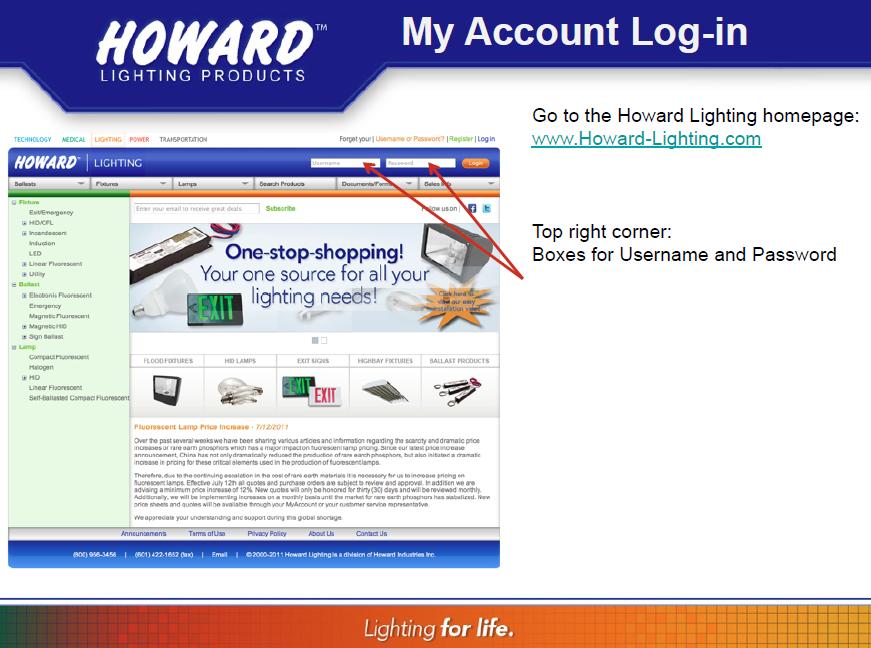 My Account Agent and Customer information through Howard Lighting Ability for customers to check the following Order Status Inventory Quotes/pricing Shipping information Customers