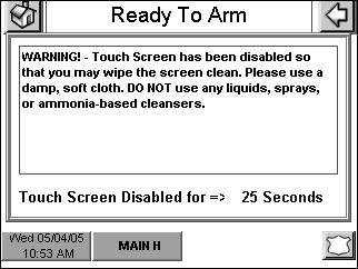 DO NOT use any liquids, sprays, or ammonia-based cleansers. Press CONTINUE to disable the touch screen. When the Continue button is pressed the Touch Screen Disabled for => 30 Seconds.