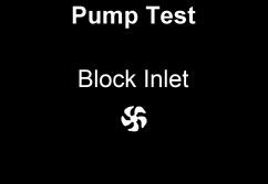 Pump test Block inlet Wait When prompted, use a thumb to block the end of the sampling line.