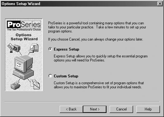 To set ProSeries options: 1 When the Options Setup Wizard starts, the first dialog box you see welcomes you to the Options Setup Wizard.