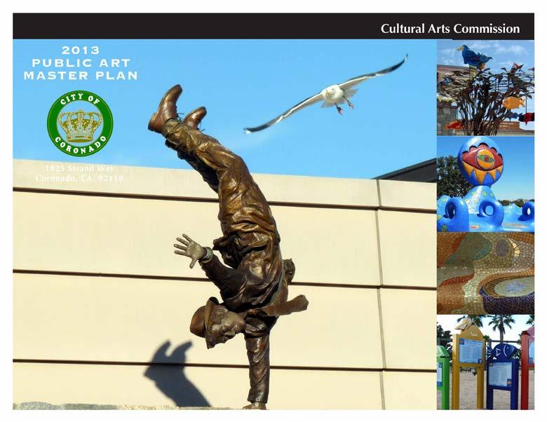 PUBLIC ART MASTER PLAN To enhance the cultural and aesthetic quality of life in Coronado by actively pursuing the acquisition, site selection, placement and preservation of art in public spaces and