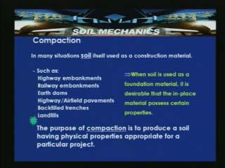 Soil Mechanics Prof. B.V.S. Viswanadham Department of Civil Engineering Indian Institute of Technology, Bombay Lecture - 11 Compaction of Soils - 1 Welcome to Compaction of Soils Part 1.