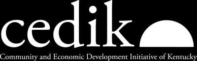COMMUNITY & ECONOMIC DEVELOPMENT INITIATIVE OF KENTUCKY (CEDIK) College of Agriculture, Cooperative Extension Services Help build and strengthen economic and community capacity in Kentucky