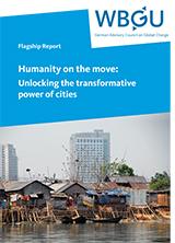 Humanity on the move: Unlocking the transformative power of cities 2016 German Advisory Council on Global Change http://images.google.de/imgres?imgurl=http%3a%2f %2Fwww.wbgu.