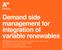 Demand side management for integration of variable renewables