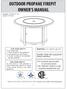 OUTDOOR PROPANE FIREPIT OWNER S MANUAL. For cus tomer service, parts or warranty issues: Call or