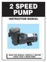 2 SPEED PUMP INSTRUCTION MANUAL READ THIS MANUAL CAREFULLY BEFORE USING YOUR 2 SPEED PUMP
