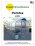 Sunglo greenhouse kit information Pg. 2. Sunglo customer reviews Pg. 3. Highest Quality Greenhouses Pg Series greenhouses 7 9 width Pg.