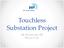 Touchless Substation Project. Eric Rosenberger, PE Megan Coyle