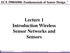 Lecture 1 Introduction Wireless Sensor Networks and Sensors. ECE 5900/6900 Fundamentals of Sensor Design