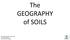 The GEOGRAPHY of SOILS. Physical Geography (Geog. 300) Prof. Hugh Howard American River College