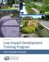 Statewide. Low Impact Development Training Program 2017 COURSE CATALOG
