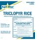 TRICLOPYR RICE SPECIMEN LABEL. Herbicide for selective postemergence broadleaf weed control in rice KEEP OUT OF REACH OF CHILDREN DANGER /PELIGRO