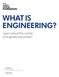 WHAT IS ENGINEERING? Learn about the variety of engineering careers. Introduction 02 Engineering profile 03 Case study: The Dyson 360 Eye Robot