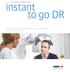 It only takes an. instant to go DR. DR Retrofit: no limits to retrofitting your X-ray department with DR AED detectors