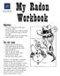 My Radon Workbook. Objectives: You will learn: Howdy, Timmy! Yikes!