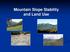 Mountain Slope Stability and Land Use