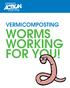 VERMICOMPOSTING WORMS WORKING FOR YOU!