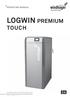 OPERATING MANUAL LOGWIN PREMIUM TOUCH WOOD GASIFICATION BOILER. 05/ /02 v1.2.x