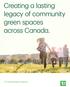 Creating a lasting legacy of community green spaces across Canada.