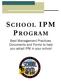S CHOOL IPM P ROGRAM. Best Management Practices, Documents and Forms to help you adopt IPM in your school
