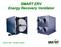 SMART ERV Energy Recovery Ventilator. Build It Tight / Ventilate It Right!