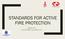 STANDARDS FOR ACTIVE FIRE PROTECTION. Stewart Kidd Loss Prevention Consultancy Ltd