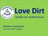 Love Dirt. healthy soil, healthy future. Mission Composts! John Paul, PhD President