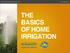 THE BASICS OF HOME IRRIGATION