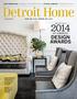 Detroit Home 10 TH ANNUAL DESIGN AWARDS READERS CHOICE: A VILLA WINS! MEET A RISING STAR. Special Issue. Spring 2014