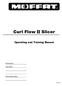 Curl Flow II Slicer. Operating and Training Manual Date Purchased; Serial Number; Service Provider Number;