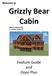 Welcome to. Grizzly Bear Cabin US Highway 89 St. Charles, ID Feature Guide and Floor Plan